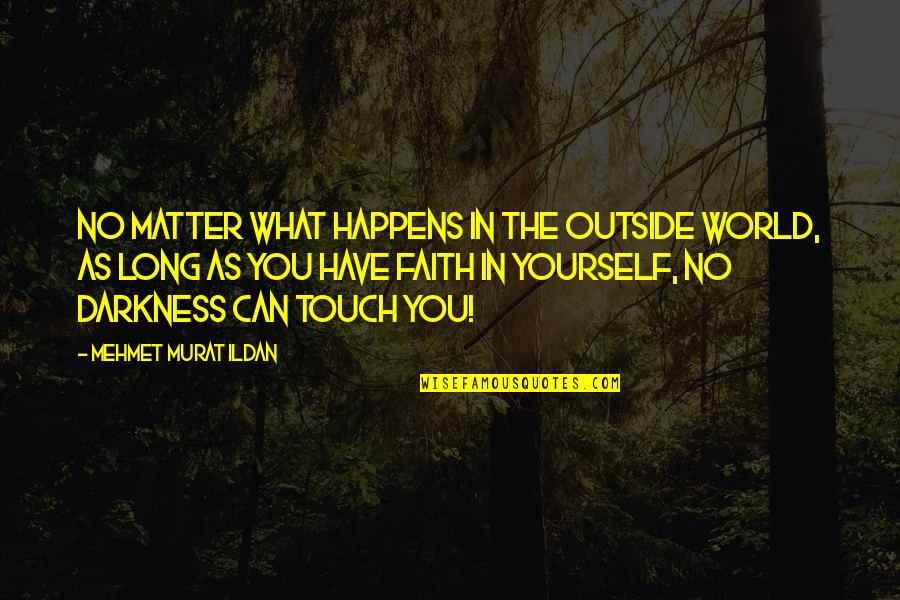Presentation Startup Quotes By Mehmet Murat Ildan: No matter what happens in the outside world,