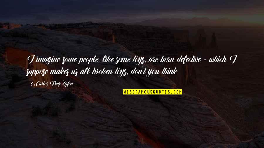 Presentation Templates Quotes By Carlos Ruiz Zafon: I imagine some people, like some toys, are