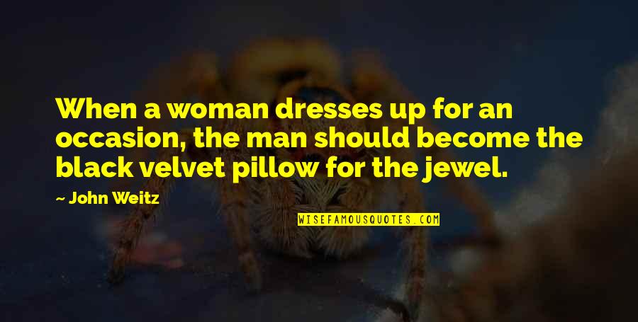 Presentational Quotes By John Weitz: When a woman dresses up for an occasion,