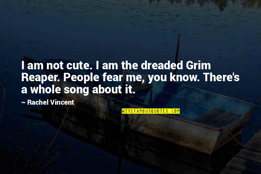 Presentational Quotes By Rachel Vincent: I am not cute. I am the dreaded