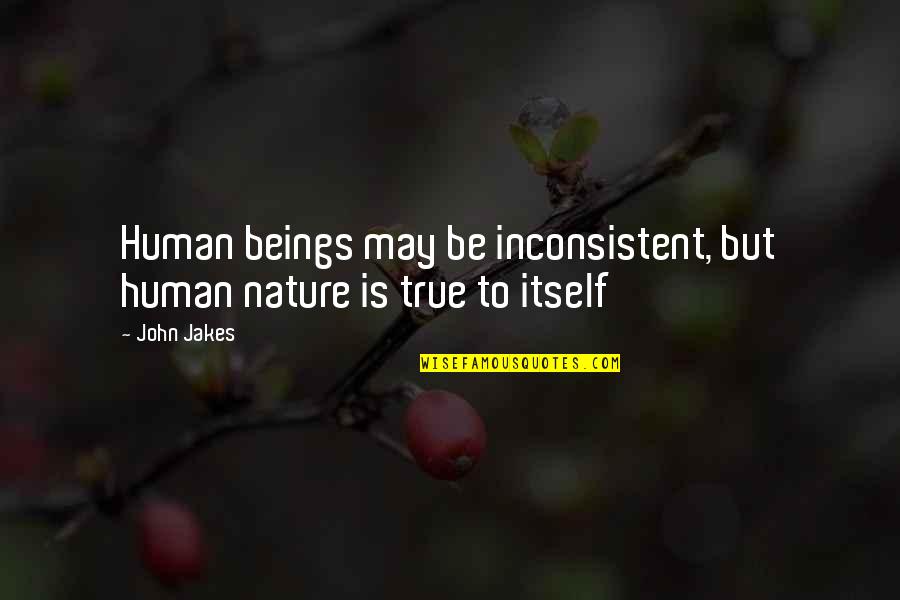 Presentations Motivational Quotes By John Jakes: Human beings may be inconsistent, but human nature