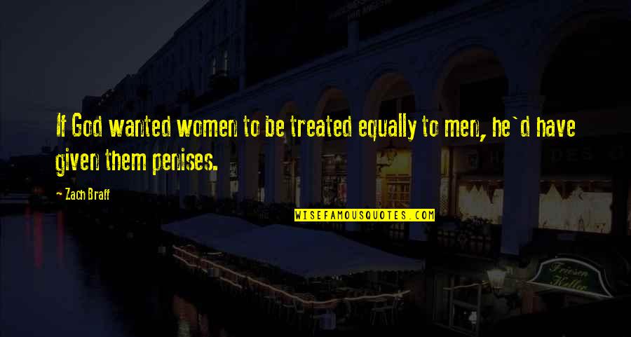 Presentations Motivational Quotes By Zach Braff: If God wanted women to be treated equally