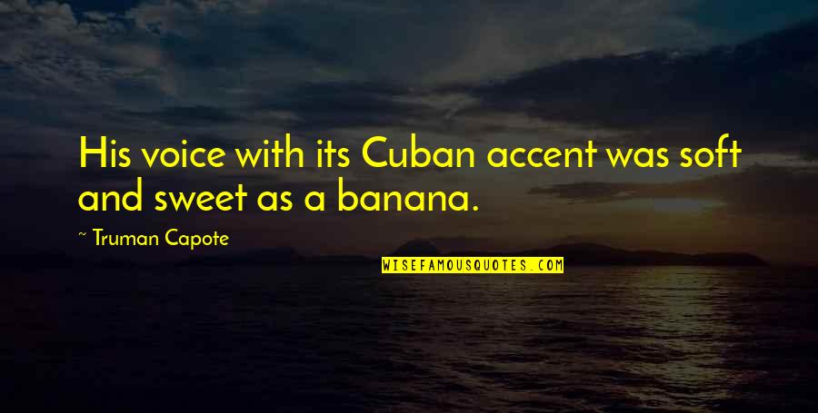 Presented By Logo Quotes By Truman Capote: His voice with its Cuban accent was soft