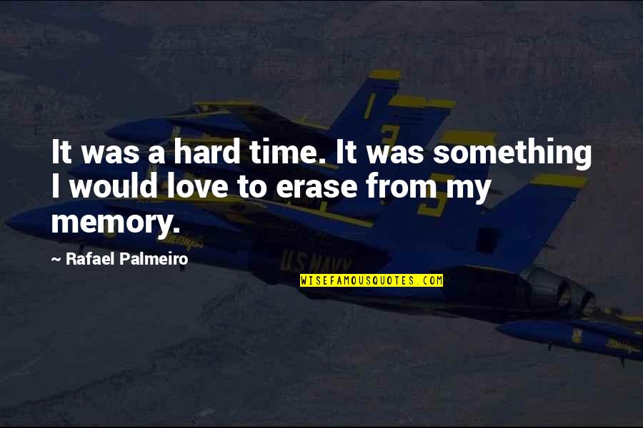 Presenter Pro Quotes By Rafael Palmeiro: It was a hard time. It was something