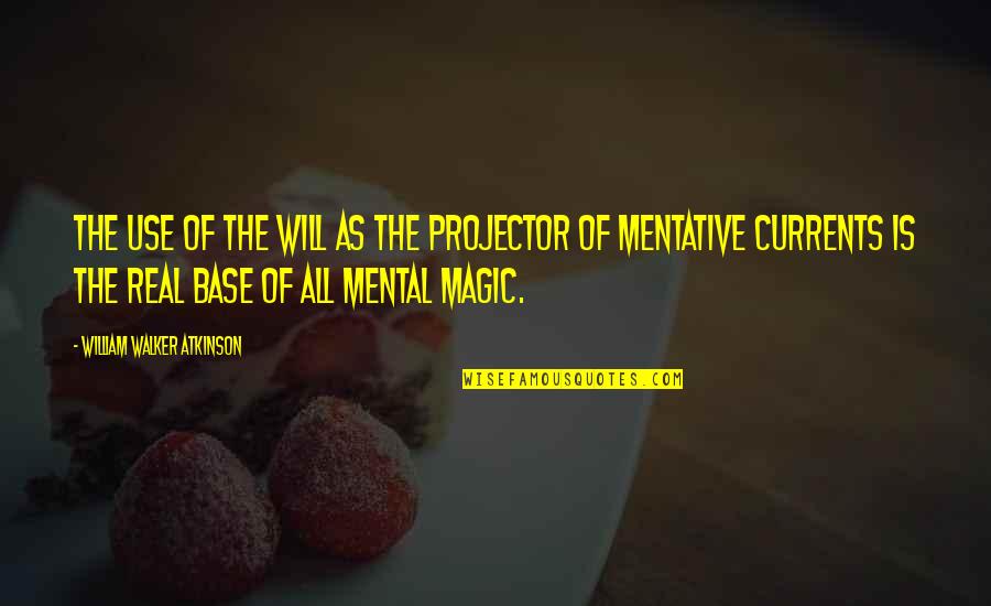Presentimiento Los Panchos Quotes By William Walker Atkinson: The use of the Will as the projector Presentimiento Los Panchos Quotes By William Walker Atkinson: The use of the Will as the projector