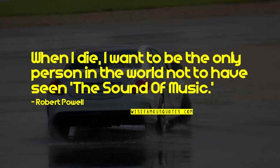 Presentimientos In English Quotes By Robert Powell: When I die, I want to be the