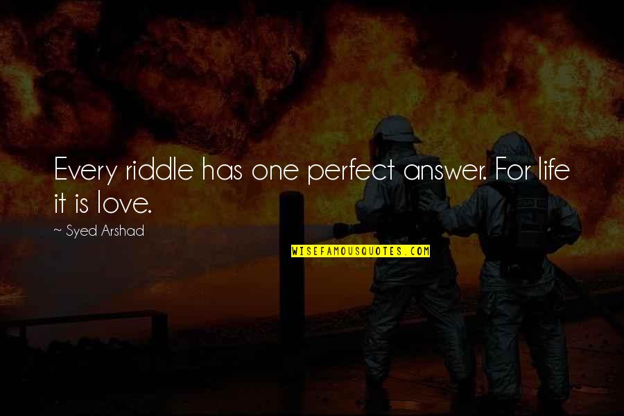 Presentoir Quotes By Syed Arshad: Every riddle has one perfect answer. For life