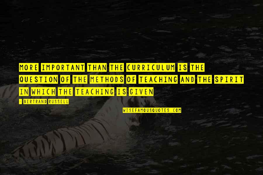 Preseren Roanoke Quotes By Bertrand Russell: More important than the curriculum is the question