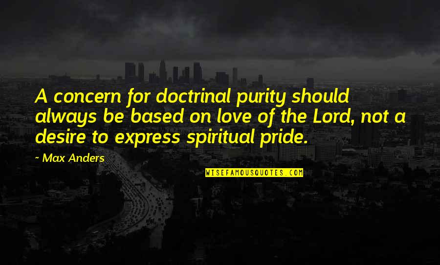 Preseren Roanoke Quotes By Max Anders: A concern for doctrinal purity should always be
