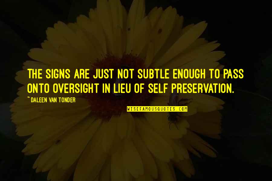 Preservation Quotes By Daleen Van Tonder: The signs are just not subtle enough to