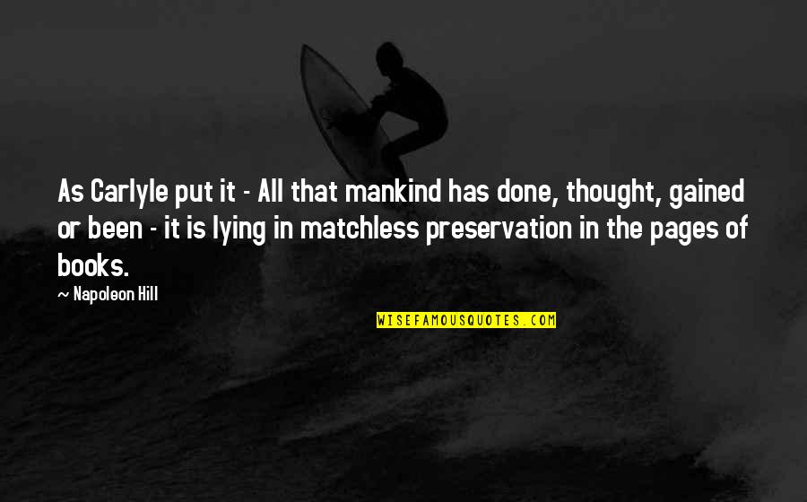 Preservation Quotes By Napoleon Hill: As Carlyle put it - All that mankind