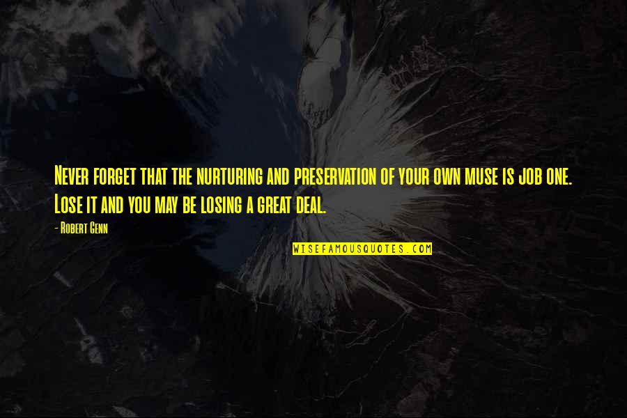 Preservation Quotes By Robert Genn: Never forget that the nurturing and preservation of