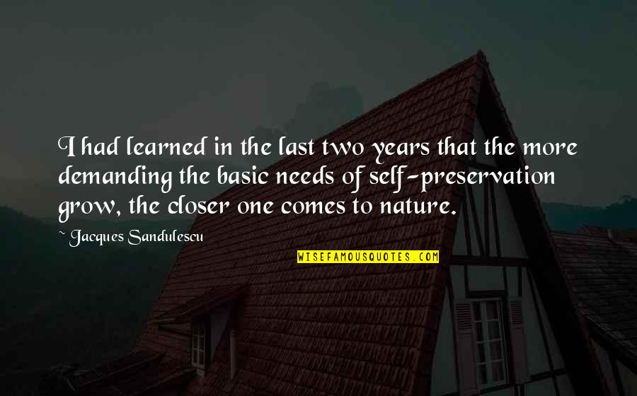 Preservation's Quotes By Jacques Sandulescu: I had learned in the last two years