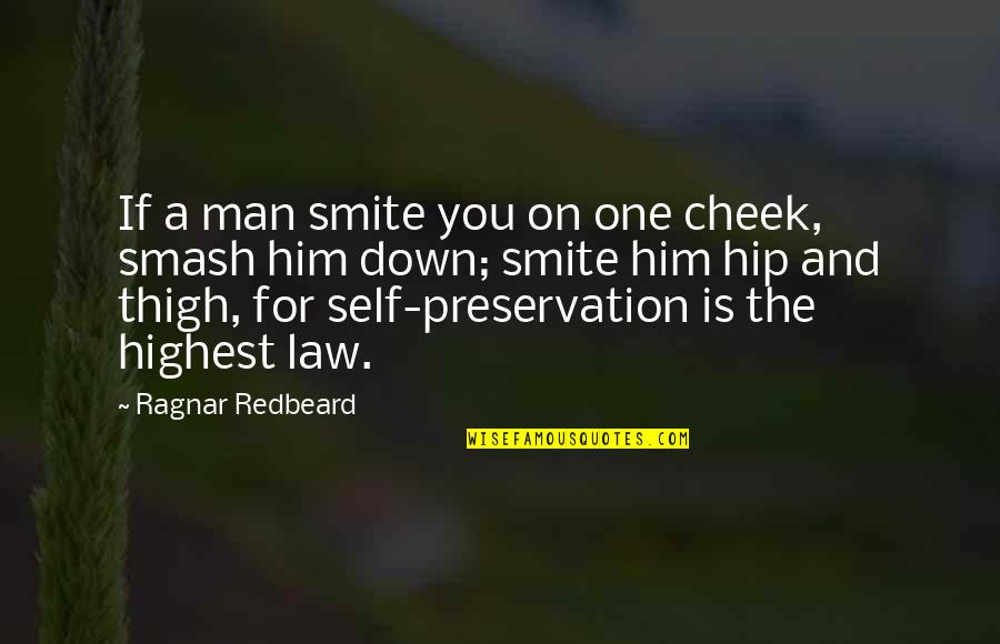 Preservation's Quotes By Ragnar Redbeard: If a man smite you on one cheek,