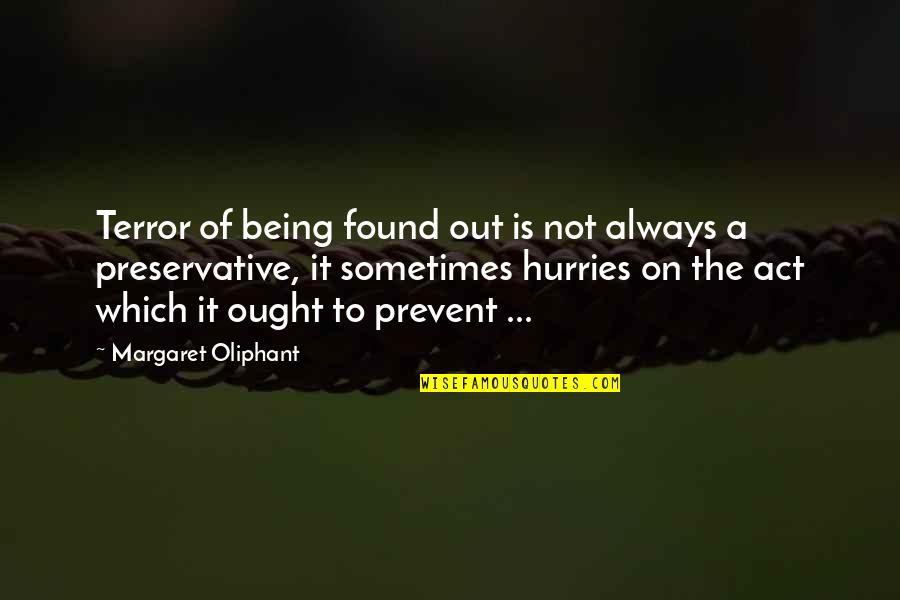 Preservative Quotes By Margaret Oliphant: Terror of being found out is not always