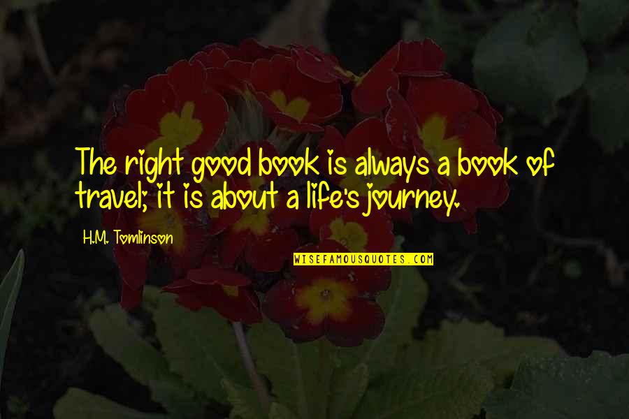 Preservatives In Bread Quotes By H.M. Tomlinson: The right good book is always a book