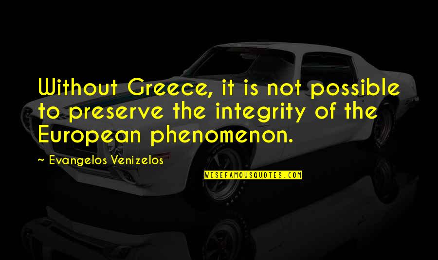 Preserve It Quotes By Evangelos Venizelos: Without Greece, it is not possible to preserve Preserve It Quotes By Evangelos Venizelos: Without Greece, it is not possible to preserve