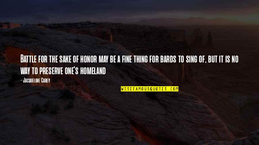 Preserve It Quotes By Jacqueline Carey: Battle for the sake of honor may be Preserve It Quotes By Jacqueline Carey: Battle for the sake of honor may be