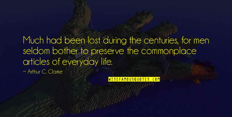 Preserve Life Quotes By Arthur C. Clarke: Much had been lost during the centuries, for