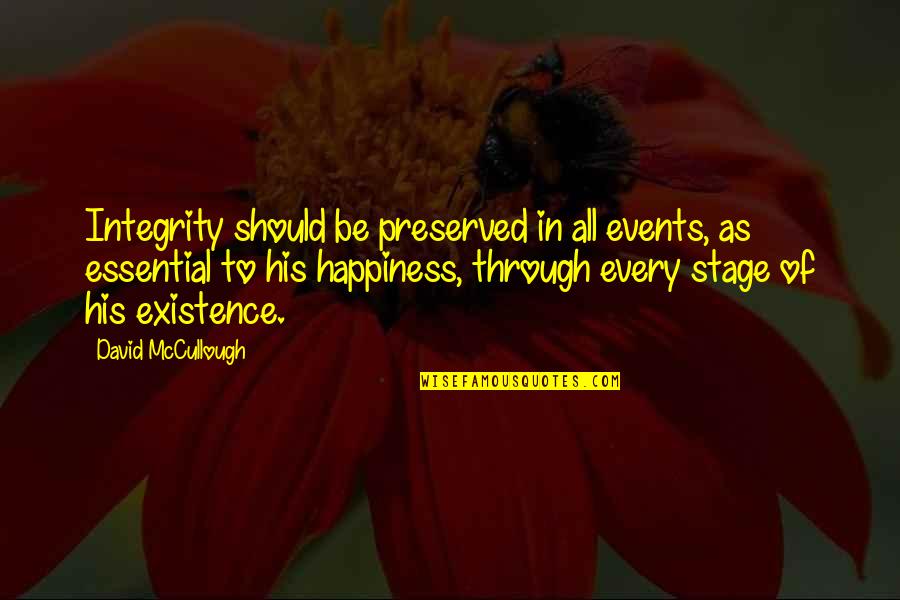 Preserved Quotes By David McCullough: Integrity should be preserved in all events, as Preserved Quotes By David McCullough: Integrity should be preserved in all events, as