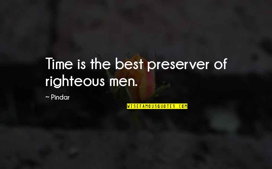 Preserver Quotes By Pindar: Time is the best preserver of righteous men.