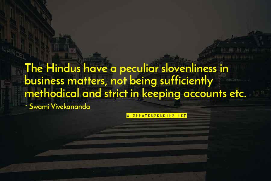 Preservers Quotes By Swami Vivekananda: The Hindus have a peculiar slovenliness in business Preservers Quotes By Swami Vivekananda: The Hindus have a peculiar slovenliness in business