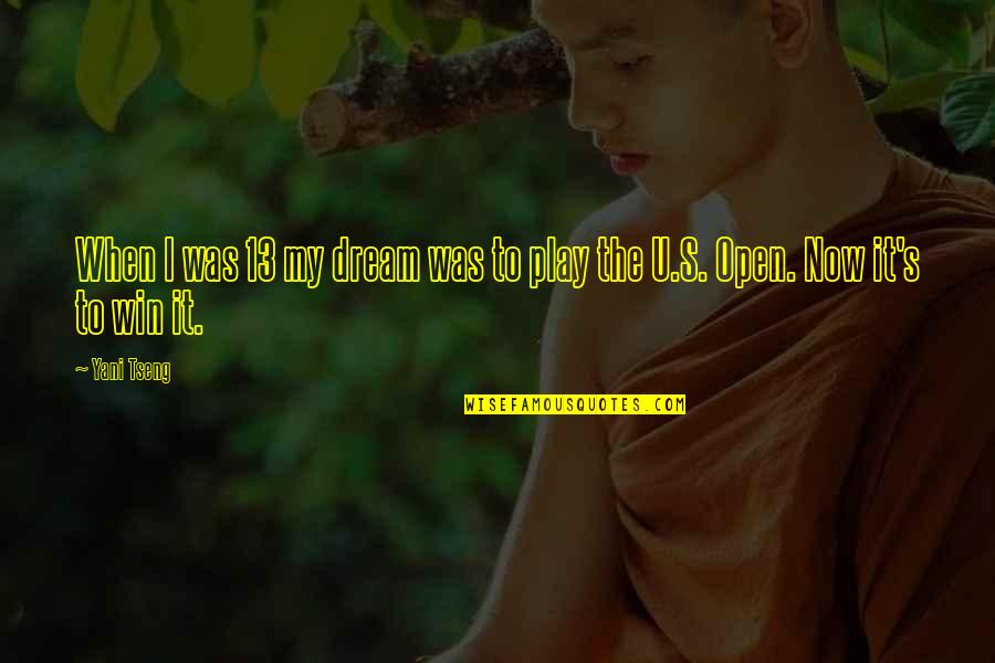 Preserveth Quotes By Yani Tseng: When I was 13 my dream was to