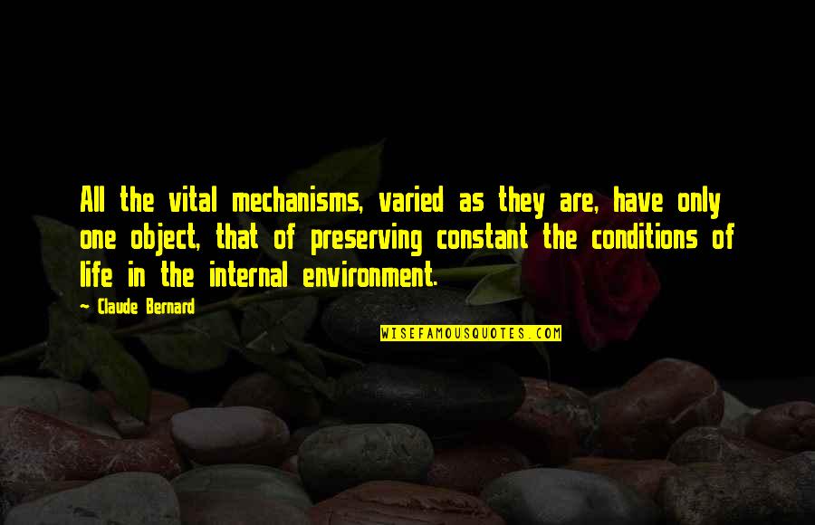 Preserving Life Quotes By Claude Bernard: All the vital mechanisms, varied as they are,