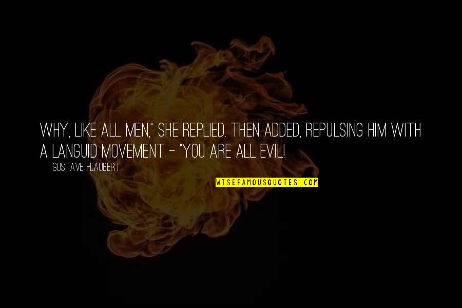Preserving Memories Quotes By Gustave Flaubert: Why, like all men," she replied. Then added, Preserving Memories Quotes By Gustave Flaubert: Why, like all men," she replied. Then added,