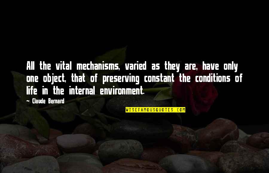 Preserving Our Environment Quotes By Claude Bernard: All the vital mechanisms, varied as they are,