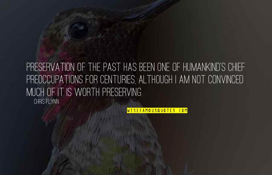 Preserving Quotes By Chris Flynn: Preservation of the past has been one of Preserving Quotes By Chris Flynn: Preservation of the past has been one of