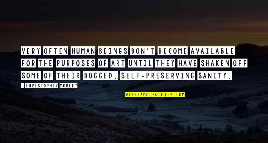 Preserving Quotes By Christopher Morley: Very often human beings don't become available for