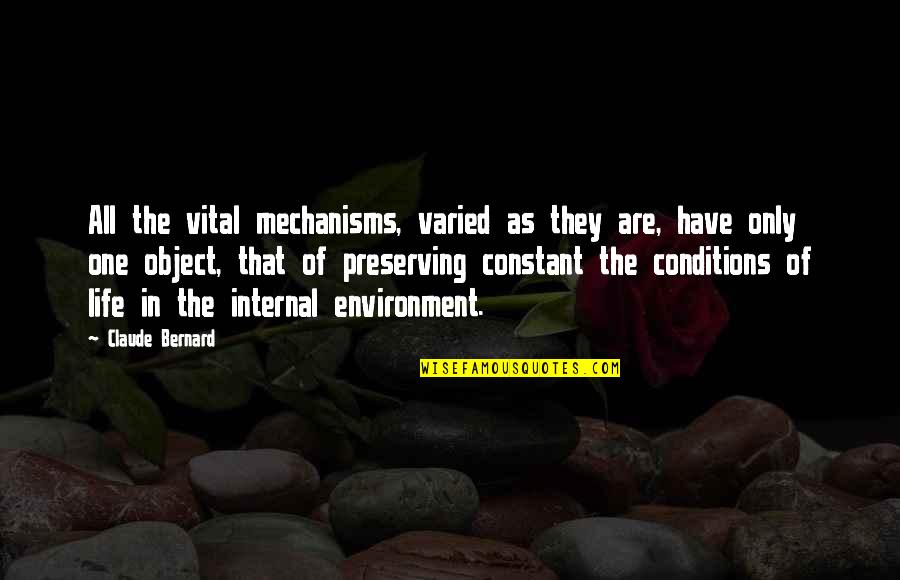 Preserving Quotes By Claude Bernard: All the vital mechanisms, varied as they are, Preserving Quotes By Claude Bernard: All the vital mechanisms, varied as they are,