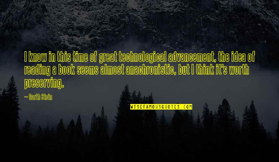 Preserving Quotes By Garth Stein: I know in this time of great technological Preserving Quotes By Garth Stein: I know in this time of great technological