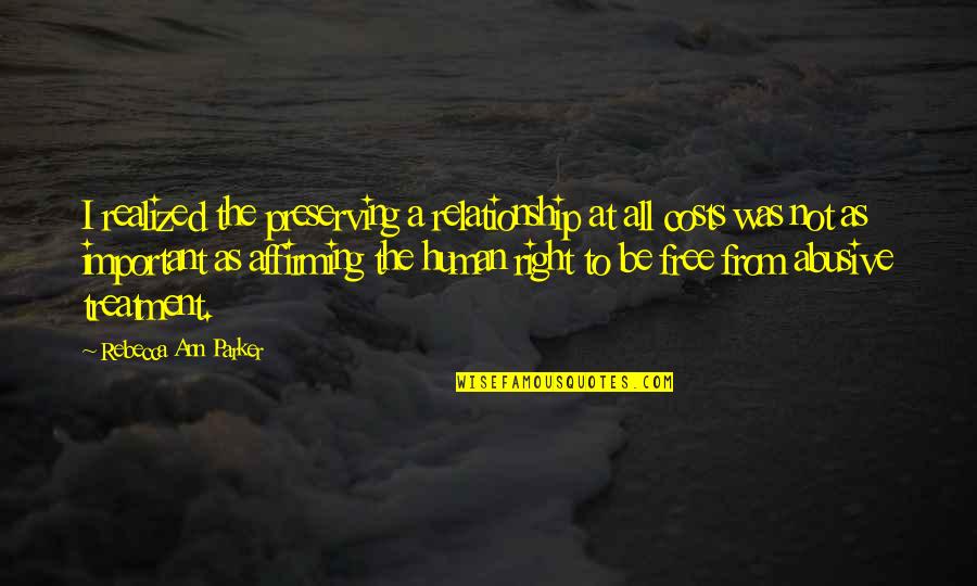 Preserving Quotes By Rebecca Ann Parker: I realized the preserving a relationship at all Preserving Quotes By Rebecca Ann Parker: I realized the preserving a relationship at all