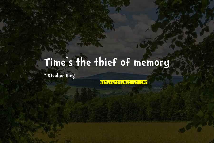 Preserving Taj Mahal Quotes By Stephen King: Time's the thief of memory