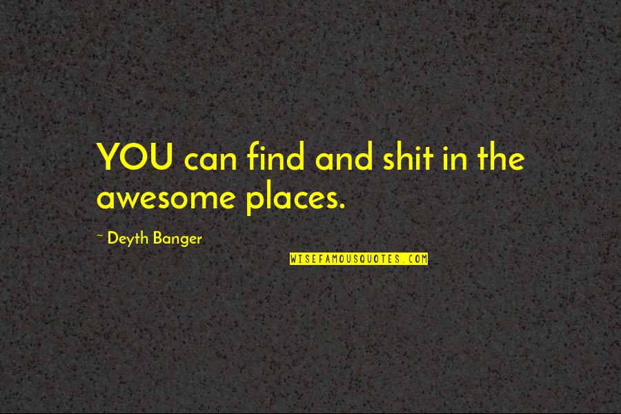 Preserving Wealth Quotes By Deyth Banger: YOU can find and shit in the awesome
