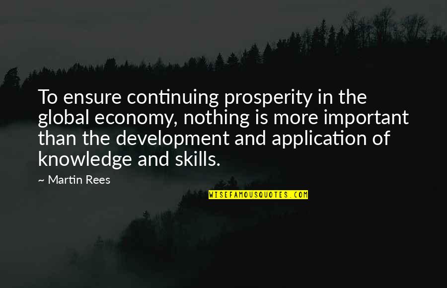 Preserving Wealth Quotes By Martin Rees: To ensure continuing prosperity in the global economy,