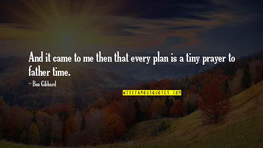 Presided Over By Judges Quotes By Ben Gibbard: And it came to me then that every