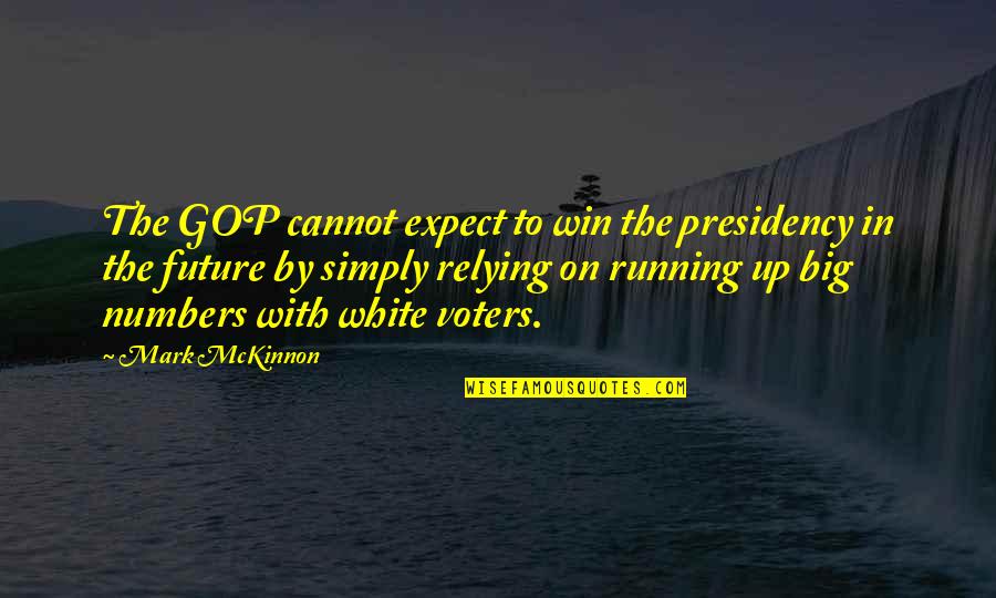 Presidency Quotes By Mark McKinnon: The GOP cannot expect to win the presidency