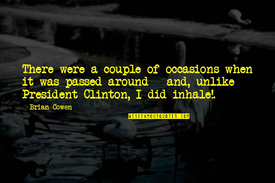 President Clinton Quotes By Brian Cowen: There were a couple of occasions when it