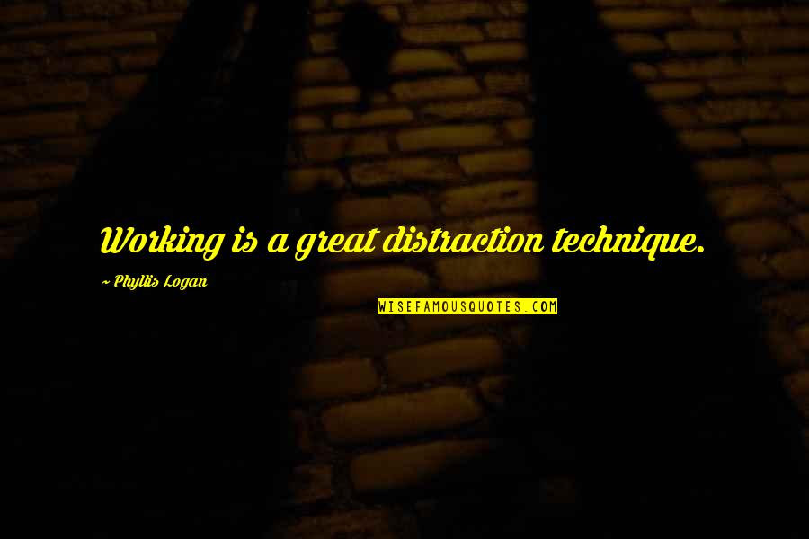 President Hoover Famous Quotes By Phyllis Logan: Working is a great distraction technique.