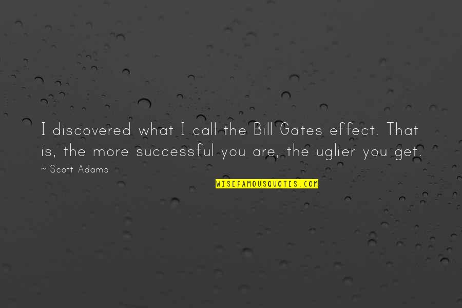 President Inspirational Quotes By Scott Adams: I discovered what I call the Bill Gates