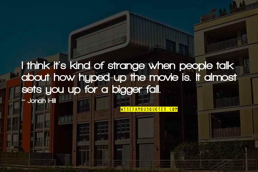 President Obama Minimum Wage Quotes By Jonah Hill: I think it's kind of strange when people President Obama Minimum Wage Quotes By Jonah Hill: I think it's kind of strange when people