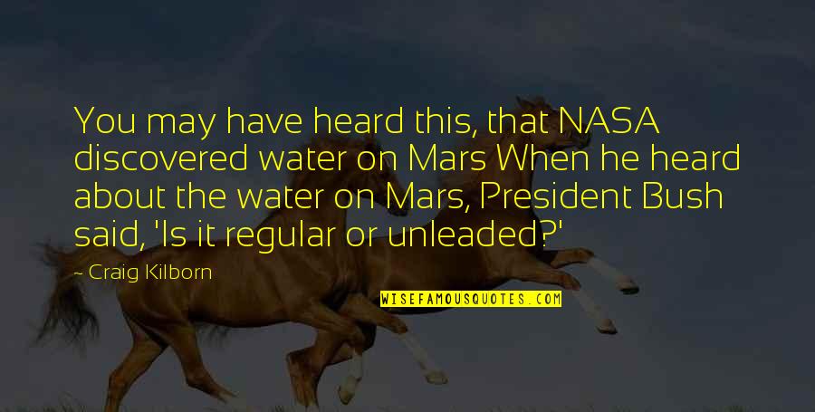 President Quotes By Craig Kilborn: You may have heard this, that NASA discovered