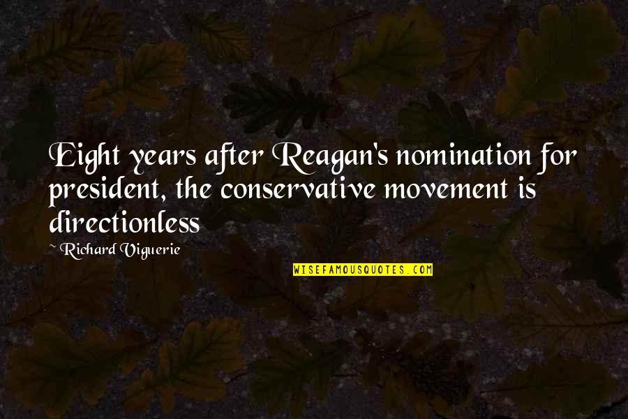 President Reagan Quotes By Richard Viguerie: Eight years after Reagan's nomination for president, the