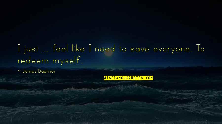President Tug Benson Quotes By James Dashner: I just ... feel like I need to