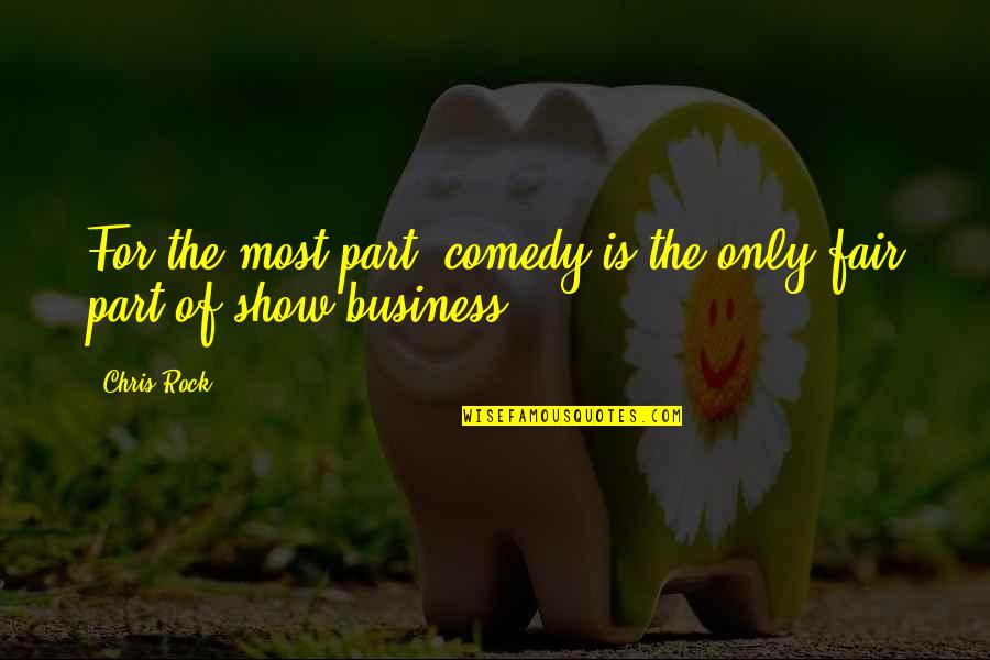 Presidential Acceptance Speech Quotes By Chris Rock: For the most part, comedy is the only