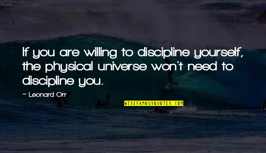 Presidential Addressing Quotes By Leonard Orr: If you are willing to discipline yourself, the Presidential Addressing Quotes By Leonard Orr: If you are willing to discipline yourself, the