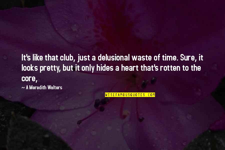 Presidential Labor Day Quotes By A Meredith Walters: It's like that club, just a delusional waste